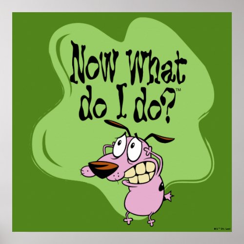 Courage the Cowardly Dog  Now What Do I Do Poster