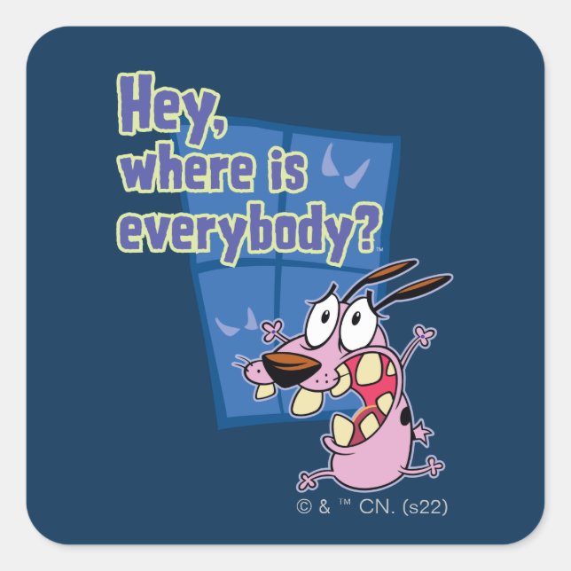 Courage the Cowardly Dog | Where is everybody? Square Sticker (Front)