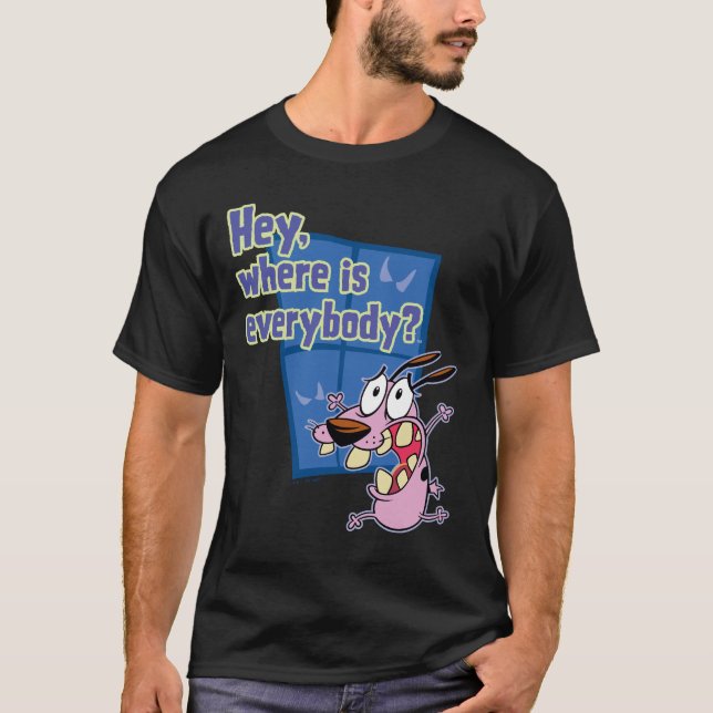Courage the Cowardly Dog | Where is everybody? T-Shirt (Front)