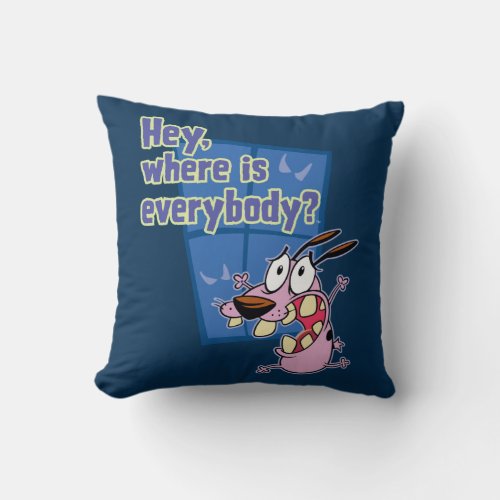 Courage the Cowardly Dog  Where is everybody Throw Pillow