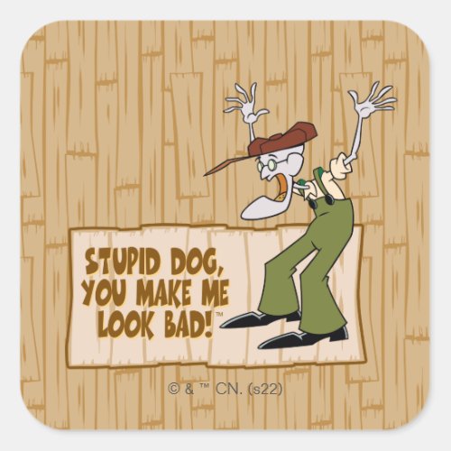 Courage the Cowardly Dog  You Make Me Look Bad Square Sticker