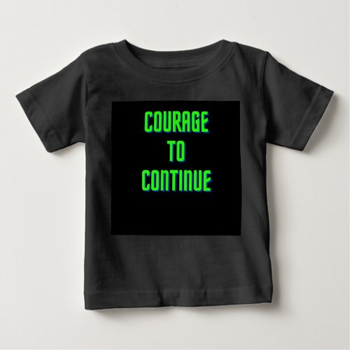 Courage to Continue Baby T_Shirt