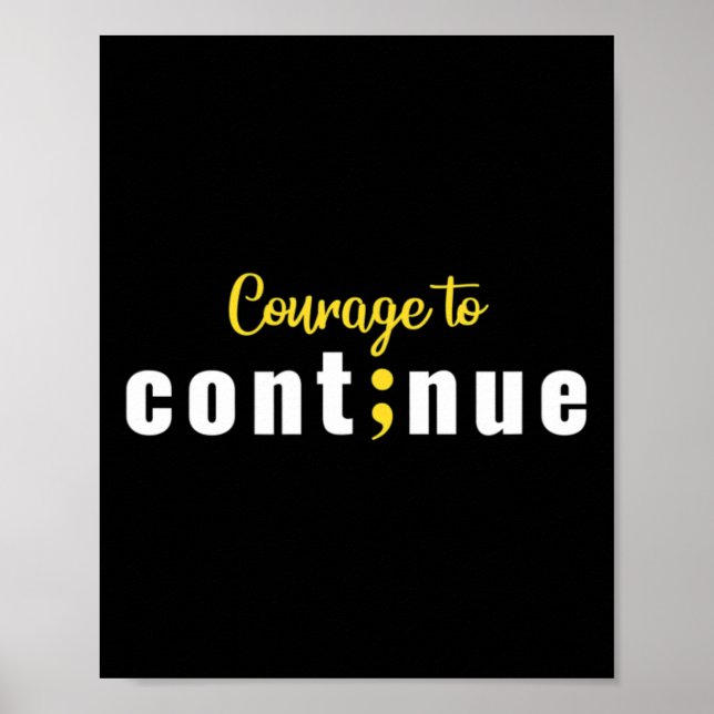 Courage To Continue Semicolon Suicide Survivor Awa Poster (Front)