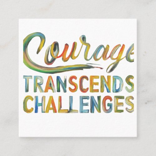 Courage Transcends Challenges Square Business Card