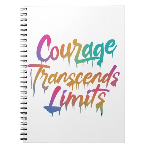 Courage Transcends Limits Notebook