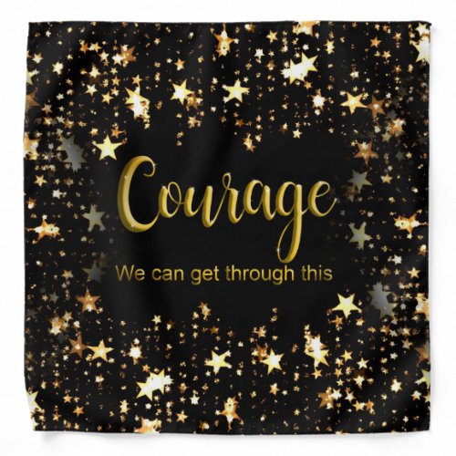 Courage we can get through this Black and Gold Bandana