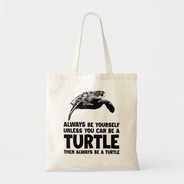 Courageous Strong Sea Turtle Always Be Yourself Un Tote Bag (Front)