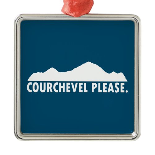 Courchevel France Please Metal Ornament