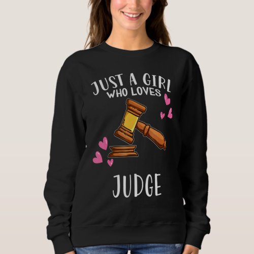 Court Of Law Just A Girl Who Loves To Be A Judge Sweatshirt