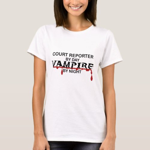 Court Reporter by Day Vampire by Night T_Shirt