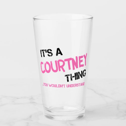 Courtney thing you wouldnt understand glass