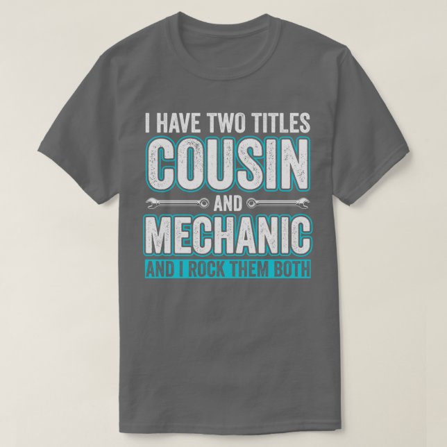 Cousin and Mechanic Funny Garage Fixing s Cousin T-Shirt (Design Front)