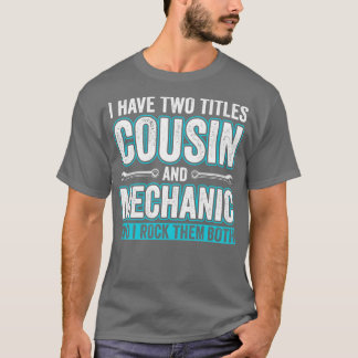 Cousin and Mechanic Funny Garage Fixing s Cousin T-Shirt