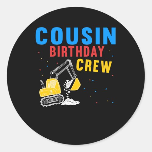 Cousin Birthday Crew Construction Cool Excavator Classic Round Sticker