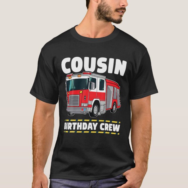 Cousin Birthday Crew Fire Truck Firefighter T-Shirt (Front)