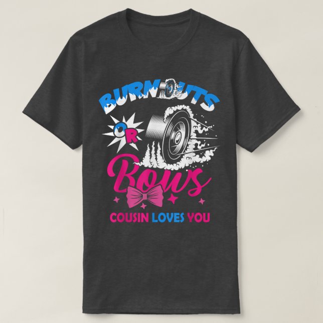 Cousin Burnouts or Bows Gender Reveal Baby Announc T-Shirt (Design Front)