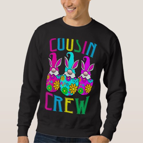 Cousin Crew Bunny Ears Gonmes Love Eggs Easter Sweatshirt