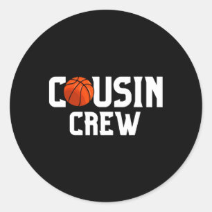 Cousin Crew Bysketbyll Squad Family Friends Fun By Classic Round Sticker