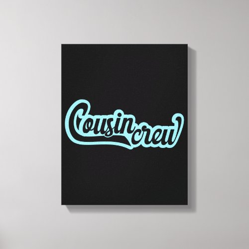 Cousin Crew Canvas Print