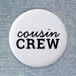 Cousin Crew | Cool Matching Trendy Stylish Modern Button<br><div class="desc">Cool,  stylish "cousin crew" custom quote art button in modern minimalist typography in black. Cousins are the coolest and will look super cute in these matching tees!  The range makes a perfect gift for anyone who is going to be a new big cousin or for cousins who are besties!</div>
