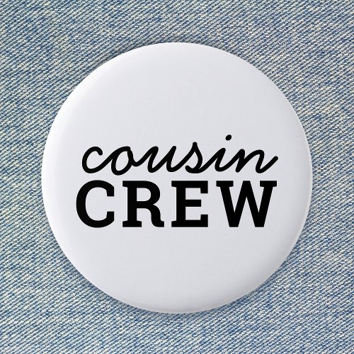Cousin Crew  Cool Matching Trendy Stylish Modern Button
