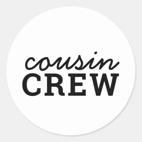 Cousin Crew  Cool Matching Trendy Stylish Modern Classic Round Sticker