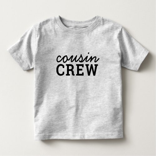Cousin Crew  Cool Matching Trendy Stylish Modern Toddler T_shirt