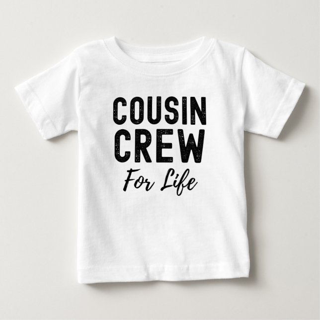 Cousin Crew For Life Matching Gift Baby T-Shirt (Front)