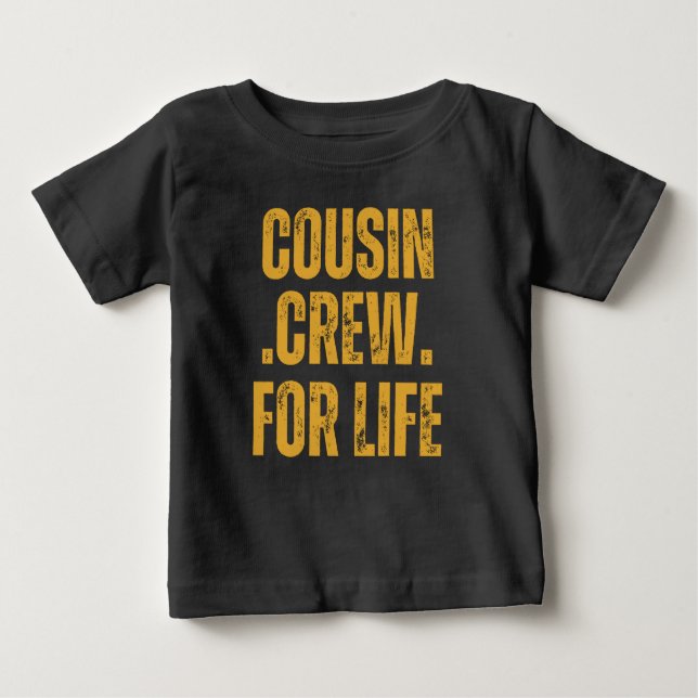 Cousin Crew For Life Matching Gift Baby T-Shirt (Front)