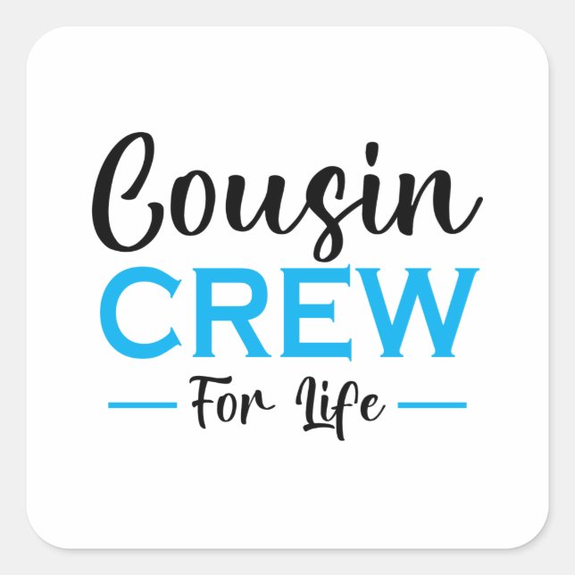 COUSIN CREW FOR LIFE SQUARE STICKER (Front)