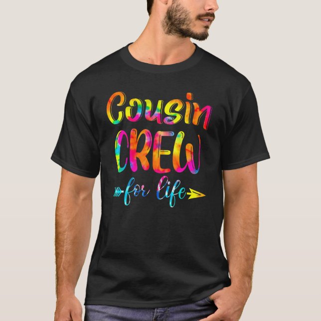 Cousin Crew For Life Tie Dye   Matching Family Reu T-Shirt (Front)
