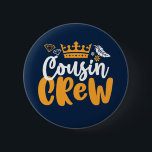 Cousin Crew Girls and Boys Family Reunion Button<br><div class="desc">Cousin crew. Sweet and cute family gathering matching design for cousins. Cool and awesome merchandise for all girl cousins. This graphic design with crown illustration is also great for family reunion. Girly and feminine design with cursive calligraphy font for all your favorite cousins.</div>