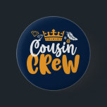 Cousin Crew Girls and Boys Family Reunion Button<br><div class="desc">Cousin crew. Sweet and cute family gathering matching design for cousins. Cool and awesome merchandise for all girl cousins. This graphic design with crown illustration is also great for family reunion. Girly and feminine design with cursive calligraphy font for all your favorite cousins.</div>