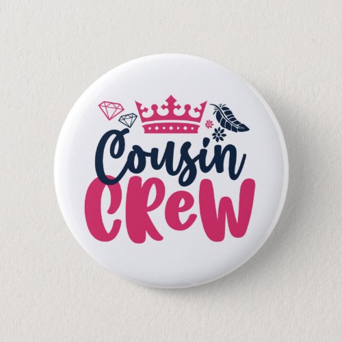 Cousin Crew Girls and Boys Family Reunion Button