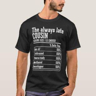 Cousin Crew Nutritional Facts the Always Late Cous T-Shirt