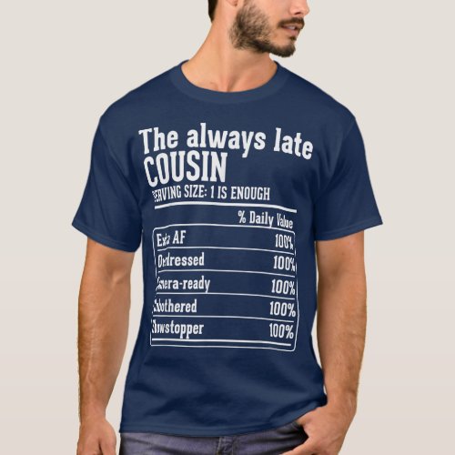 Cousin Crew Nutritional Facts the Always Late Cous T_Shirt