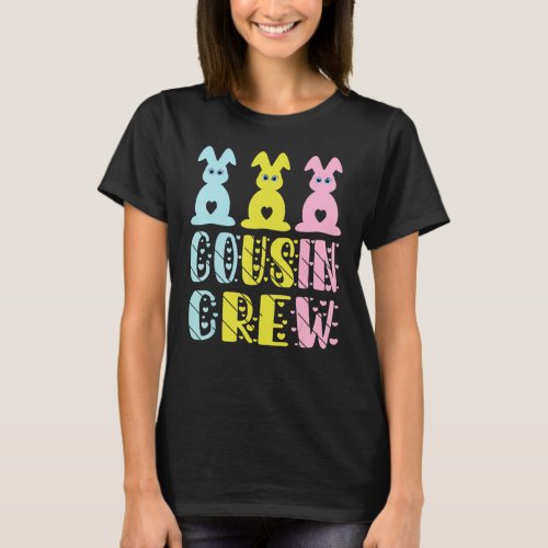 Cousin Crew Squad Bunny Rabbit Easter Day Party Ma T_Shirt