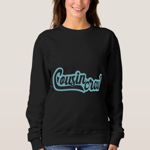 Cousin Crew Sweatshirt