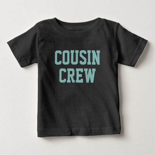 Cousin Crew  Teal Matching Kids Baby T_Shirt