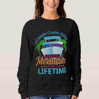 Cousin Cruise 2023 Making Memories For a Lifetime  Sweatshirt