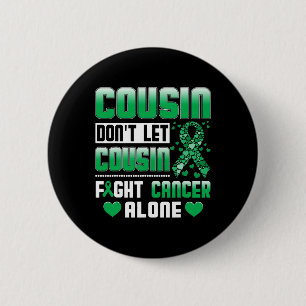 Cousin Don't Let Cousin Fight Cancer Alone Bile Du Button