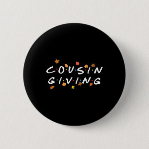 Cousin Giving Fall Leaves Turkey Thanksgiving Fami Button