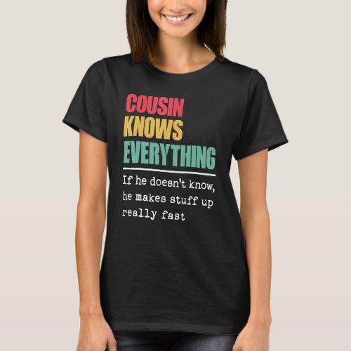 Cousin Knows Everything  Proud World Greatest Cous T_Shirt