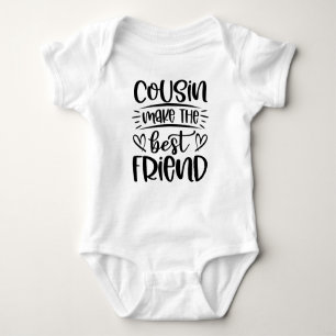 Cousin Make The Best Friend Baby Bodysuit