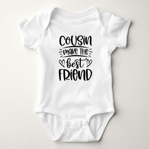 Cousin Make The Best Friend Baby Bodysuit