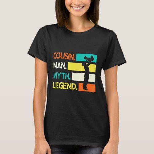 Cousin Man Myth Legend Happy Cousin Day Brother Si T_Shirt