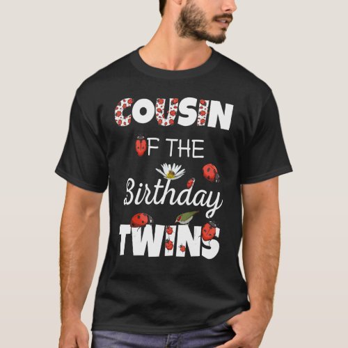 Cousin Of Birthday Twins Cute Floral Family Ladybu T_Shirt