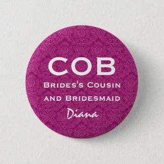 Cousin of Bride and Bridesmaid COB Funny Wedding Pinback Button