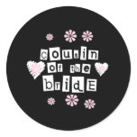 Cousin of Bride White on Black Classic Round Sticker
