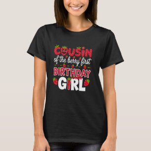Cousin of the Berry First Birthday Girl Strawberry T-Shirt